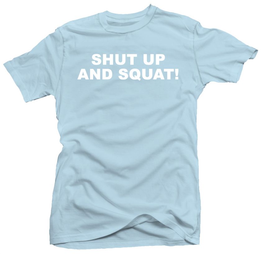 Shut Up Squat Gym Workout Fitness Funny T shirt  