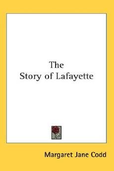 The Story of Lafayette NEW by Margaret Jane Codd  