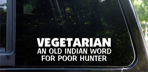 VEGETARIAN   an old indian word poor hunter funny DECAL  